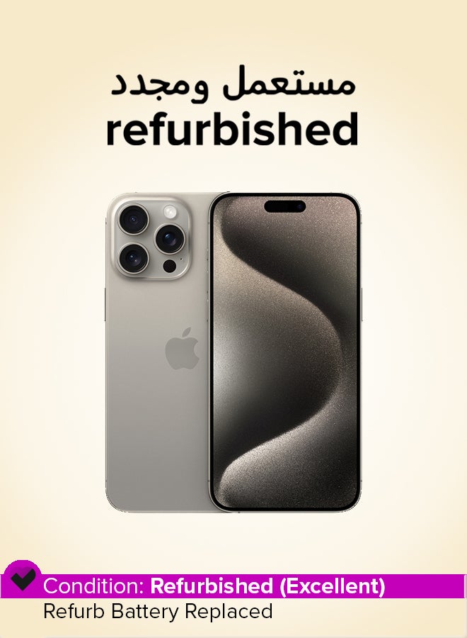 Refurbished - iPhone 15 Pro Max 256GB Natural Titanium 5G With Facetime - International Version